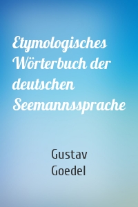 Etymologisches Wörterbuch der deutschen Seemannssprache