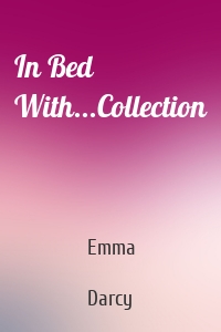 In Bed With...Collection