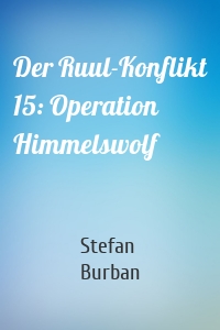 Der Ruul-Konflikt 15: Operation Himmelswolf