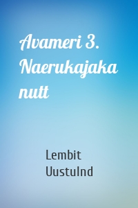 Avameri 3. Naerukajaka nutt