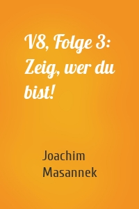 V8, Folge 3: Zeig, wer du bist!