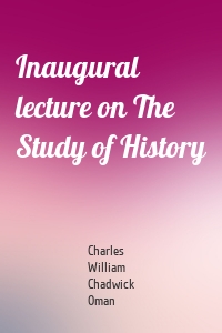 Inaugural lecture on The Study of History