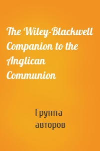 The Wiley-Blackwell Companion to the Anglican Communion