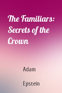 The Familiars: Secrets of the Crown