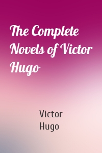 The Complete Novels of Victor Hugo