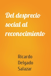 Del desprecio social al reconocimiento