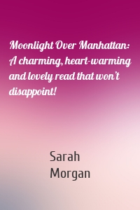 Moonlight Over Manhattan: A charming, heart-warming and lovely read that won’t disappoint!