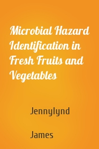 Microbial Hazard Identification in Fresh Fruits and Vegetables