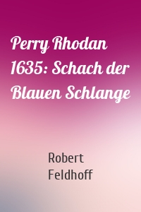 Perry Rhodan 1635: Schach der Blauen Schlange