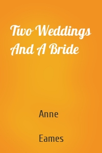 Two Weddings And A Bride