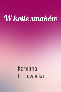 W kotle smaków