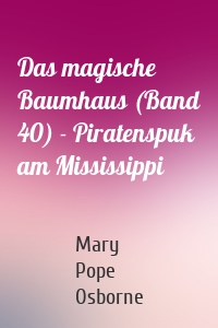 Das magische Baumhaus (Band 40) - Piratenspuk am Mississippi