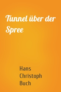Tunnel über der Spree