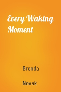 Every Waking Moment