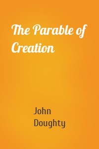 The Parable of Creation