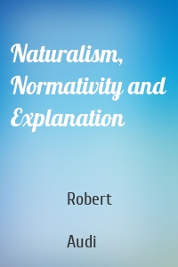 Naturalism, Normativity and Explanation