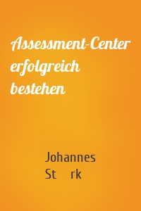 Assessment-Center erfolgreich bestehen