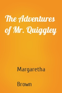 The Adventures of Mr. Quiggley