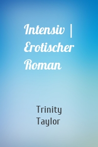 Intensiv | Erotischer Roman