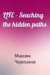 Макс Черепанов - LIFE - Seaching the hidden paths
