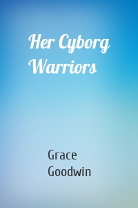 Her Cyborg Warriors