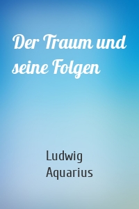 Der Traum und seine Folgen
