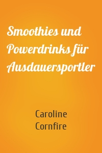 Smoothies und Powerdrinks für Ausdauersportler