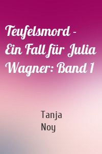 Teufelsmord - Ein Fall für Julia Wagner: Band 1