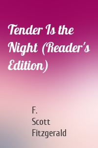 Tender Is the Night (Reader's Edition)