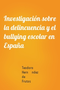 Investigación sobre la delincuencia y el bullying escolar en España