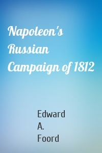 Napoleon's Russian Campaign of 1812