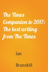 The Times Companion to 2017: The best writing from The Times