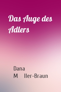Das Auge des Adlers