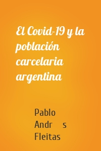 El Covid-19 y la población carcelaria argentina