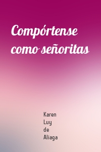 Compórtense como señoritas