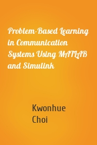 Problem-Based Learning in Communication Systems Using MATLAB and Simulink