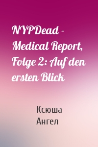 NYPDead - Medical Report, Folge 2: Auf den ersten Blick