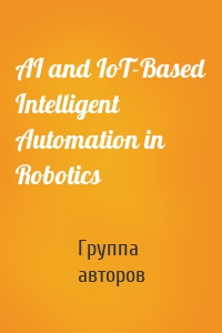 AI and IoT-Based Intelligent Automation in Robotics