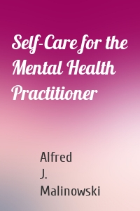 Self-Care for the Mental Health Practitioner