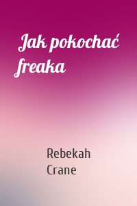 Jak pokochać freaka