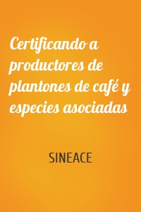 Certificando a productores de plantones de café y especies asociadas