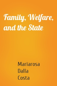 Family, Welfare, and the State