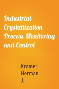 Industrial Crystallization Process Monitoring and Control