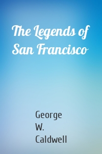 The Legends of San Francisco