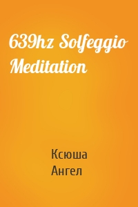 639hz Solfeggio Meditation
