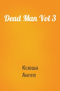 Dead Man Vol 3