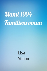 Mami 1994 – Familienroman