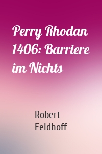 Perry Rhodan 1406: Barriere im Nichts