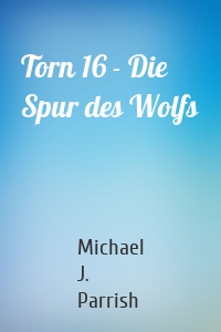 Torn 16 - Die Spur des Wolfs