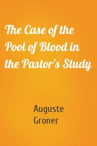 The Case of the Pool of Blood in the Pastor's Study